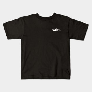 calm - single word design Kids T-Shirt